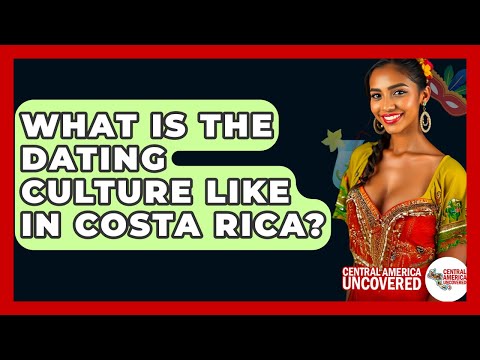 What Is The Dating Culture Like In Costa Rica? – Central America Uncovered